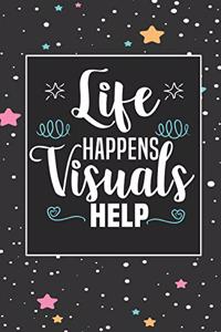 Life Happens Visuals Help