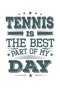 Tennis Is The Best Part Of My Day