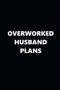 2020 Weekly Planner Funny Theme Overworked Husband Plans Black White 134 Pages