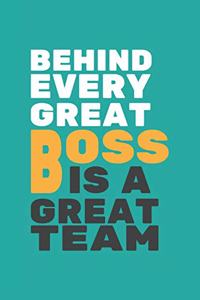 Behind Every Great Boss is a Great Team