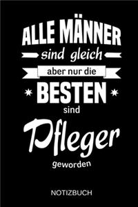 Alle Männer sind gleich aber nur die besten sind Pfleger geworden