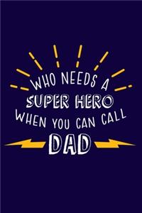 Who Needs A Super Hero When You Can Call My Dad