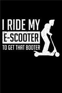 I Ride My E-scooter To Get That Booter