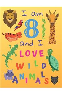 I am 8 and I Love Wild Animals