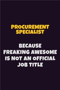Procurement Specialist, Because Freaking Awesome Is Not An Official Job Title
