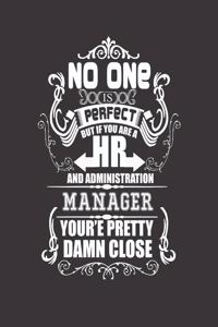 No One Is Perfect But If You Are a HR and Administration Manager Your'e Pretty Damn Close