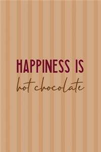 Happiness Is Hot Chocolate