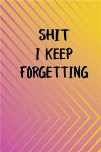 Shit I Keep Forgetting