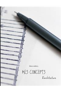 Mon cahier, MES CONCEPTS d'architecture