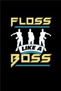 Floss Like A Boss