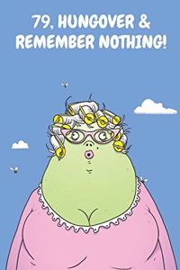 79, Hungover & Remember Nothing!