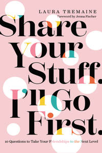 Share Your Stuff. I'll Go First.