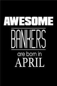 Awesome Bankers Are Born In April