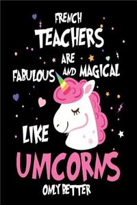 French Teachers are Fabulous and Magical Like Unicorns Only Better
