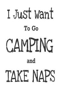 I Just Want To Go Camping And Take Naps