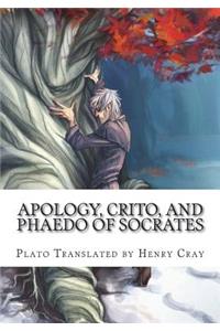Apology, Crito, and Phaedo of Socrates