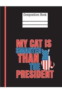 My Cat Is Smarter Than The President Composition Notebook - College Ruled