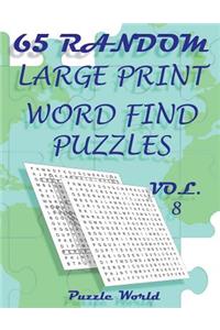 Puzzle World 65 Random Large Print Word Find Puzzles - Volume 8