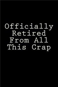 Officially Retired From All This Crap