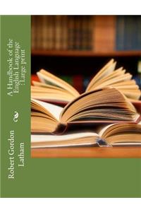 A Handbook of the English Language