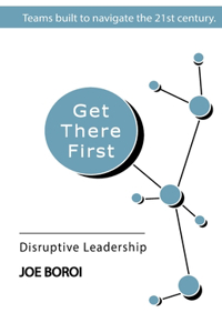 Get There First: Disruptive Leadership