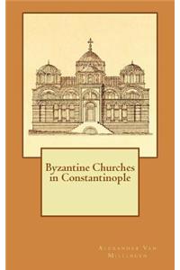 Byzantine Churches in Constantinople