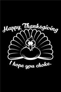 Happy Thanksgiving I Hope You Choke.