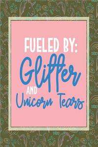 Fueled by Glitter and Unicorn Tears