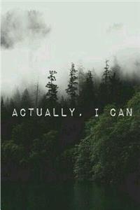 Actually, I can