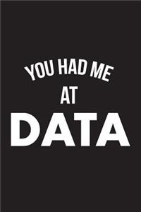 You Had Me At Data