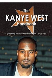 The Kanye West Handbook - Everything You Need to Know about Kanye West