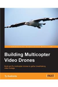 Building Multicopter Video Drones