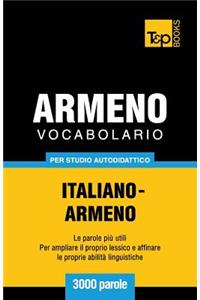 Vocabolario Italiano-Armeno per studio autodidattico - 3000 parole