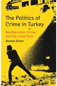 Politics of Crime in Turkey: Neoliberalism, Police and the Urban Poor