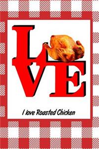 I Love Roasted Chicken