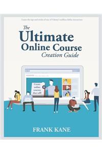 The Ultimate Online Course Creation Guide: Learn the Tips and Tricks of One of Udemy's Million Dollar Instructors - Create Online Courses That Sell. (Unofficial)