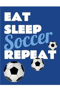 Eat Sleep Soccer Repeat. Notebook for Soccer Fans. Blank Lined Planner Journal Diary.