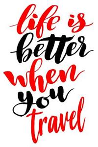 Life Is Better When You Travel