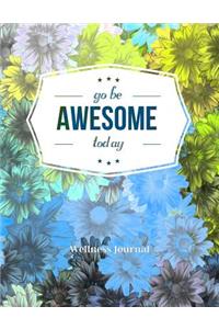 Go Be Awesome Today Wellness Journal