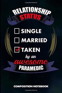 Relationship Status Single Married Taken by an Awesome Paramedic: Composition Notebook, Birthday Journal for Healthcare EMT Medics to Write on