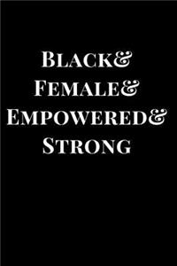 Black& Female& Empowered& Strong