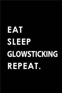 Eat Sleep Glowsticking Repeat