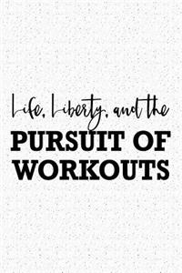 Life Liberty and the Pursuit of Workouts