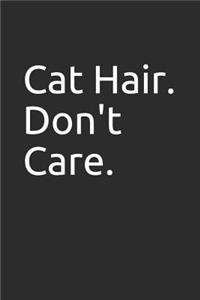 Cat Hair. Don't Care.