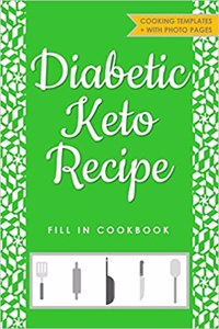 Diabetic Keto Recipe Fill in Cookbook