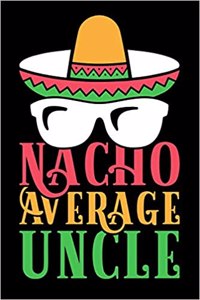 Nacho Average Uncle