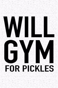 Will Gym for Pickles