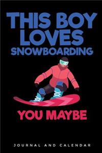 This Boy Loves Snowboarding You Maybe