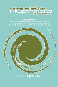 Extreme Weight Loss Hypnosis and Meditation