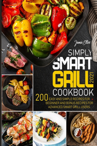 Simply Smart Grill Cookbook 2021